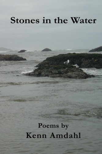 Stones in the Water: Poems by Kenn Amdahl