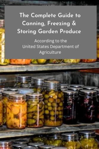 Canning, Freezing, Storing Garden Produce, by United States Department of