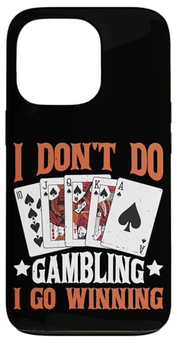 I Don't Do Gambling I Go Winning - X}zP[X iPhone 13 Pro p