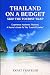 Thailand on a Budget  Skip the Tourist Traps: Experience Authentic Thailand, a Natives Guide to the Land of Smiles