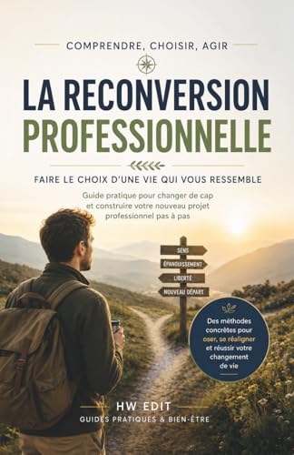Réussir sa reconversion professionnelle : Changer de vie et trouver