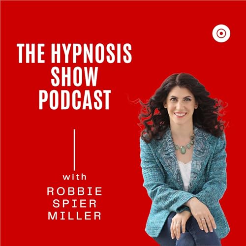 Couverture de The Hypnosis Show Podcast With Robbie Spier Miller