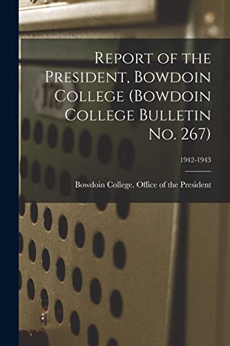 Report of the President, Bowdoin College (Bowdoin College Bulletin No. 267); 1942-1943