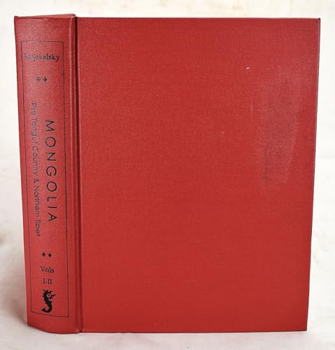 Mongolia, the Tangut Country and the Solitudes of Northern Tibet: Being a Narrative of Three Year's Travel in Eastern High Asia