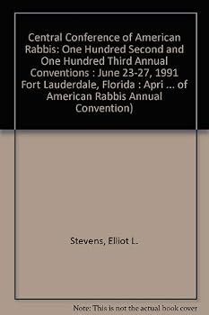 Central Conference of American Rabbis: One Hundred Second and One Hundred Third Annual Conventions : June 23-27, 1991 Fort Lauderdale, Florida : Apri ... OF AMERICAN RABBIS ANNUAL CONVENTION)