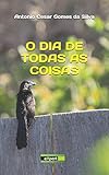 O dia de todas as coisas (Portuguese Edition)