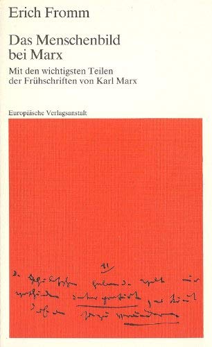Das Menschenbild bei Marx. Mit den wichtigsten Teilen der Frühschriften von Karl Marx Das Menschenbild bei Marx. Mit den wichtigsten Teilen der Frühschriften von Karl Marx