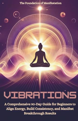 Vibrations: A 90-Day Manifesting Journaling Journey | Manifesting Everything by Raising Your Vibration and Attracting Abundance