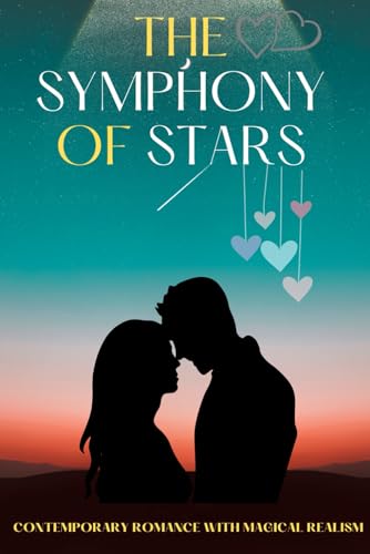 The Symphony of Stars.....Love story: Contemporary Romance with Magical Realism