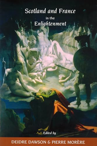 Scotland and France in the Enlightenment (Studies in Eighteenth-Century Scotland)