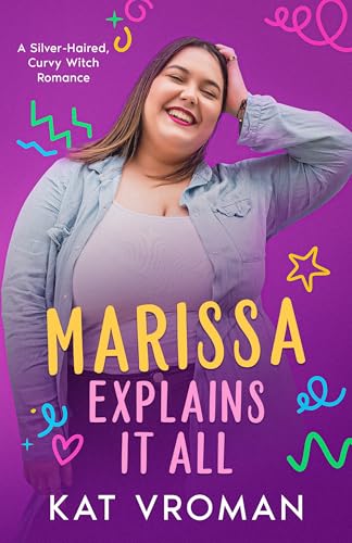 Marissa Explains It All: A Silver-Haired, Curvy Witch Romance (Nerdy Witch Gets the Guy Book 4)