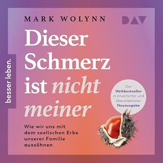 Dieser Schmerz ist nicht meiner - Wie wir uns mit dem seelischen Erbe unserer Familie auss&ouml;hnen Titelbild