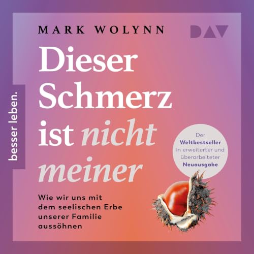 Dieser Schmerz ist nicht meiner - Wie wir uns mit dem seelischen Erbe unserer Familie auss&ouml;hnen Audiolibro Por Mark Woly