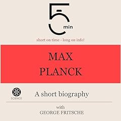 Max Planck - A Short Biography Audiobook By 5 Minute Biographies, George Fritsche cover art