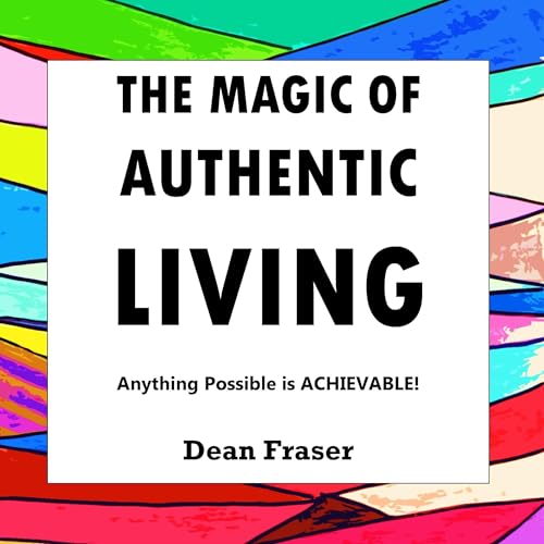 The Magic of Authentic Living Audiolibro Por Dean Fraser arte de portada