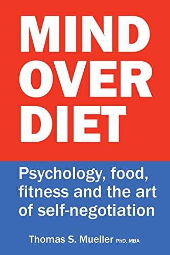 Mind Over Diet: Psychology, food, fitness and the art of self-negotiation