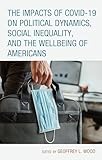 The Impacts of COVID-19 on Political Dynamics, Social Inequality, and the Wellbeing of Americans (Contemporary Perspectives on Social Inequalities in the United States)