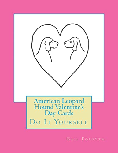 American Leopard Hound Valentine's Day Cards: Do It Yourself
