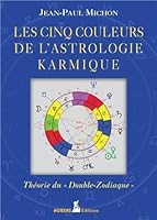 Les cinq couleurs de l'astrologie karmique - Théorie du Double-Zodiaque 2910049663 Book Cover