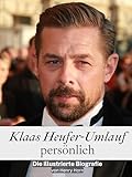 Klaas Heufer-Umlauf persönlich - Komplett in Farbe: Die illustrierte Biografie