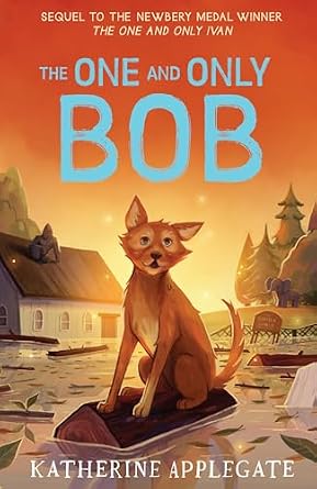 The One and Only Bob (The One and Only Ivan) eBook : Applegate