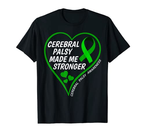 Cerebral Palsy Made Me Stronger - Cerebral Palsy Awareness Maglietta