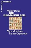 Der europäische Adel: Vom Mittelalter bis zur Gegenwart - Walter Demel 