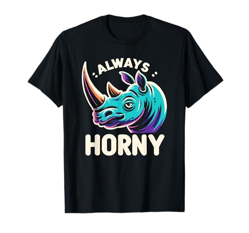 Always Horny Rhino Pun Funny Wildlife Rhinocéros T-Shirt
