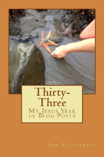 Thirty-Three: My Jesus Year in Blog Posts