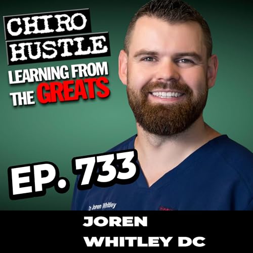 Where Animal Chiropractic is Headed with Dr Joren Whitley DC - Chiro Hustle Podcast 733