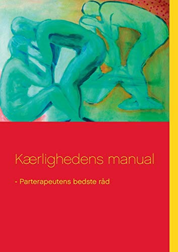 Kærlighedens manual: - Parterapeutens bedste råd (Danish Edition)