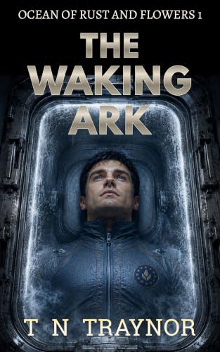 The Waking Ark: A Post-Apocalyptic AI Survival Thriller (The Ocean of Rust and Flowers Book 1)