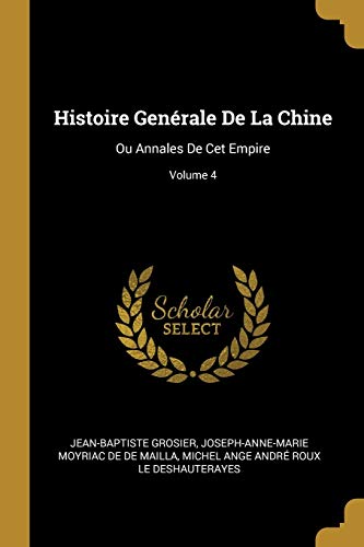 Histoire Genérale De La Chine: Ou Annales De Cet Empire; Volume 4 (French Edition)
