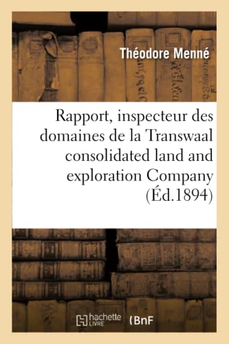Rapport de M. Théodore Menné, Inspecteur Des Domaines de la Transwaal Consolidated Land (Litterature) (French Edition)
