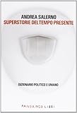 Superstorie del tempo presente. Dizionario politico e umano