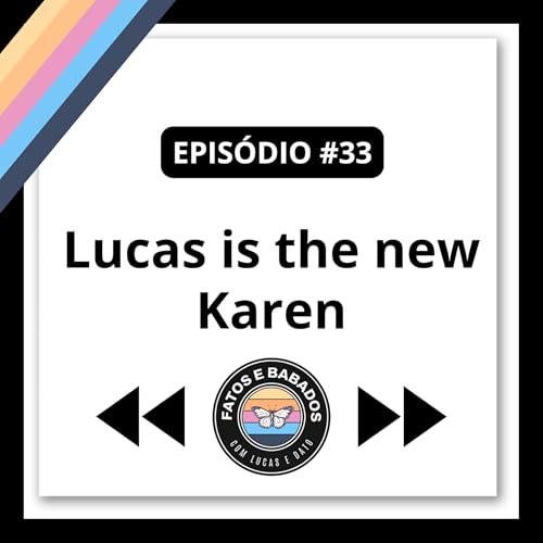 #33 - Lucas is the new Karen