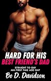 Hard for His Best Friend's Dad: Straight to Gay MM First Time Age Gap (Straight to Gay Series)