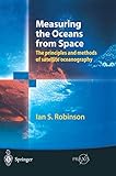 Measuring the Oceans from Space: The principles and methods of satellite oceanography (Springer Praxis Books)
