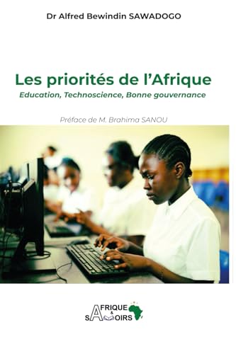 Les priorités de l'Afrique: Education, Technoscience, Bonne gouvernance (French Edition)