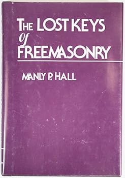 Lost Keys of Freemasonry: Or, the Secret of Hiran Abiff by Manly P. Hall (1994-10-30)