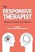 The Responsive Psychotherapist: Attuning to Clients in the Moment