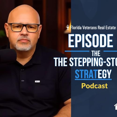 Episode 10: The Stepping-Stone Strategy: Using Your First VA Loan for a 1-Year Rental Jump.
