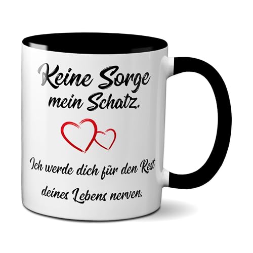 Mug with German Text "Keine Sorge mein Schatz, ich werde dich für den Rest deines Leben nerven" [German Language] Original TassenKing® (Black)