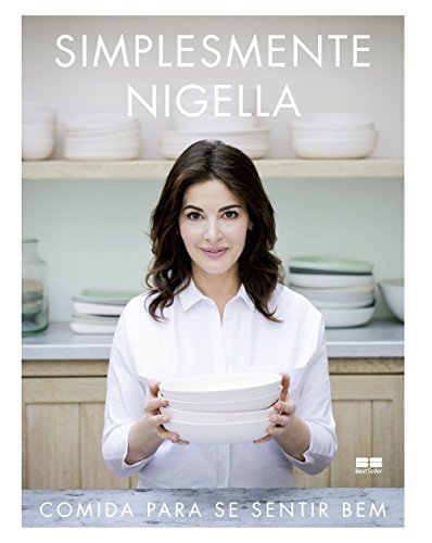 Simplesmente Nigella: Comida para se sentir bem: Comida para se sentir bem