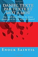 Daniel texte par texte et mot a mot: Une etude detaillee sur les douze chapitres et les 358 textes de Daniel 1726375315 Book Cover