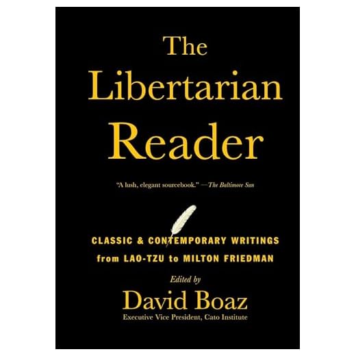 The Libertarian Reader: Classic & Contemporary Writings from Lao-Tzu to Milton Friedman