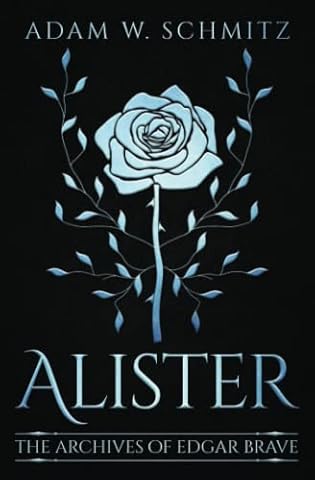 Alister: The Archives of Edgar Brave, Book 1