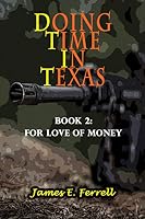 Doing Time in Texas: Book 2: For Love of Money 1950763188 Book Cover