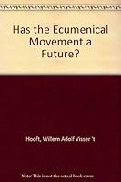 Has the ecumenical movement a future? 0804209170 Book Cover
