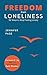 Freedom from Loneliness: 52 Ways To Stop Feeling Lonely